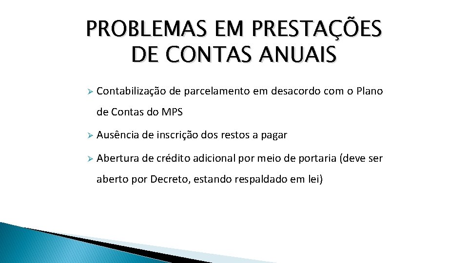 PROBLEMAS EM PRESTAÇÕES DE CONTAS ANUAIS Ø Contabilização de parcelamento em desacordo com o