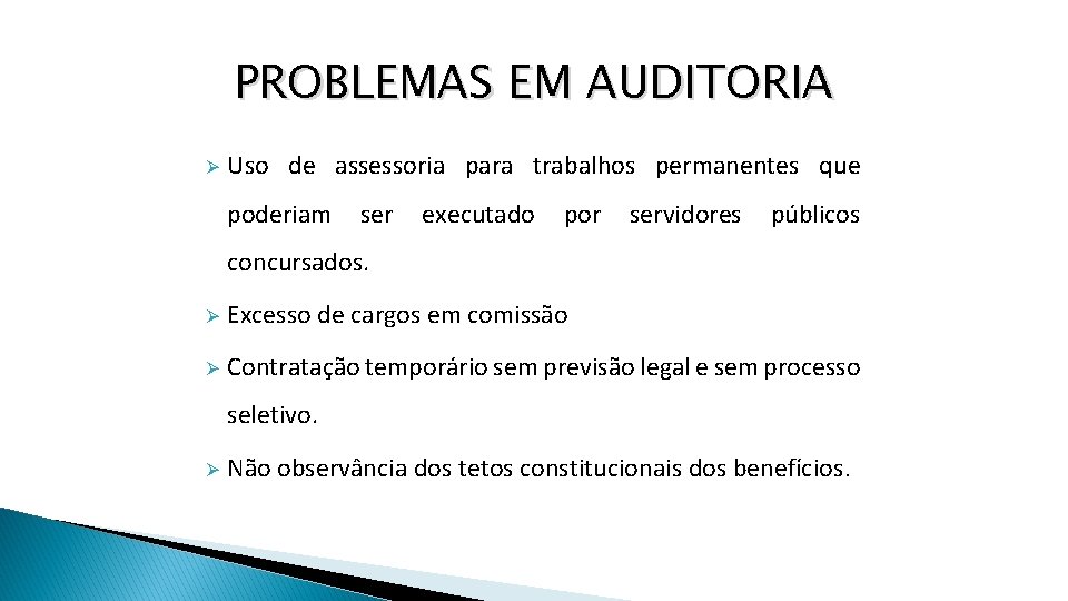 PROBLEMAS EM AUDITORIA Ø Uso de assessoria para trabalhos permanentes que poderiam ser executado