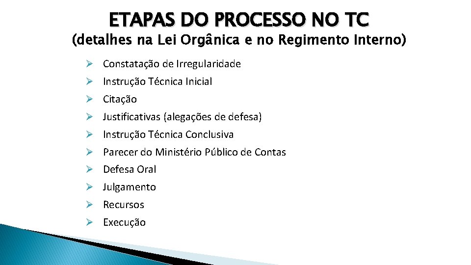 ETAPAS DO PROCESSO NO TC (detalhes na Lei Orgânica e no Regimento Interno) Ø