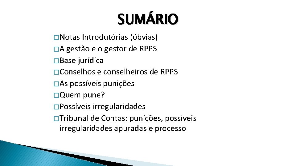 SUMÁRIO � Notas Introdutórias (óbvias) � A gestão e o gestor de RPPS �