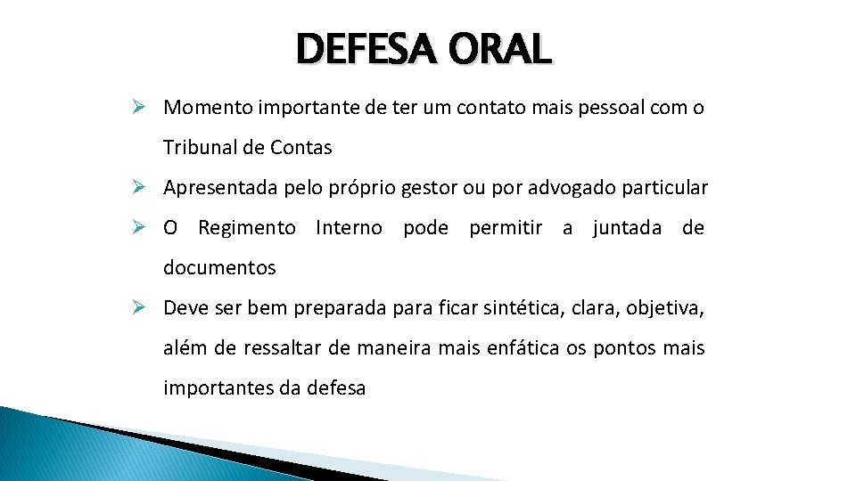 DEFESA ORAL Ø Momento importante de ter um contato mais pessoal com o Tribunal