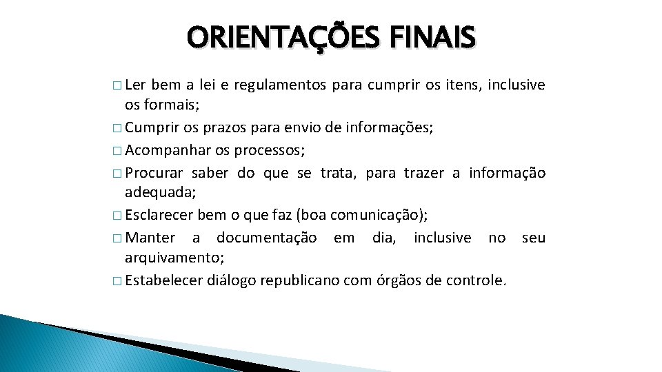 ORIENTAÇÕES FINAIS � Ler bem a lei e regulamentos para cumprir os itens, inclusive