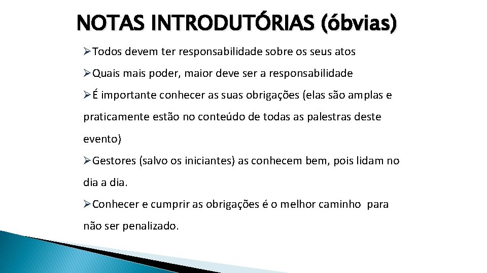 NOTAS INTRODUTÓRIAS (óbvias) ØTodos devem ter responsabilidade sobre os seus atos ØQuais mais poder,