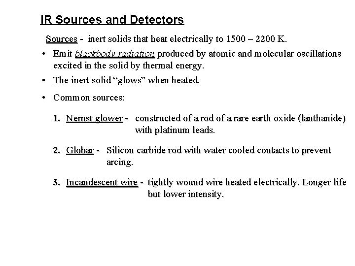 IR Sources and Detectors Sources - inert solids that heat electrically to 1500 –