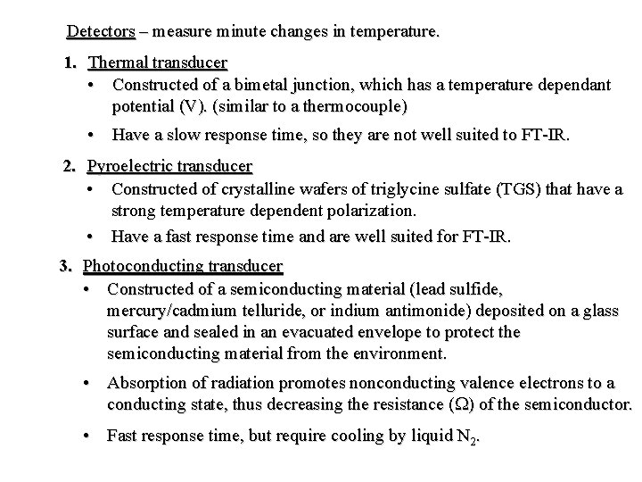 Detectors – measure minute changes in temperature. 1. Thermal transducer • Constructed of a