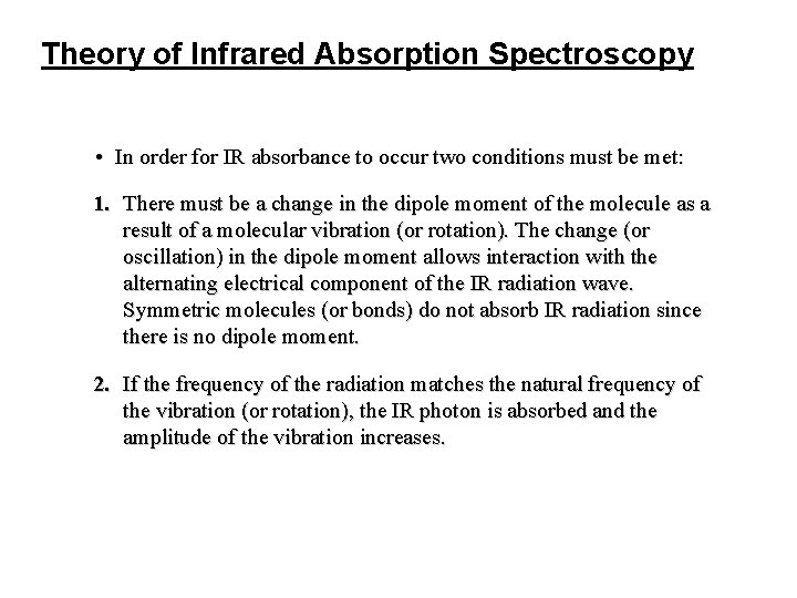 Theory of Infrared Absorption Spectroscopy • In order for IR absorbance to occur two