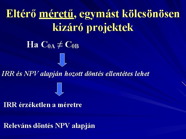 Eltérő méretű, egymást kölcsönösen kizáró projektek Ha C 0 A ≠ C 0 B