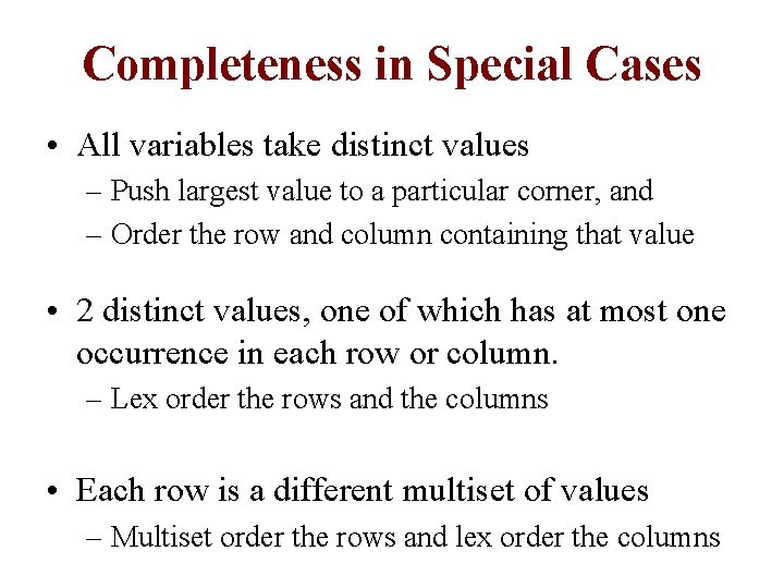 Completeness in Special Cases • All variables take distinct values – Push largest value