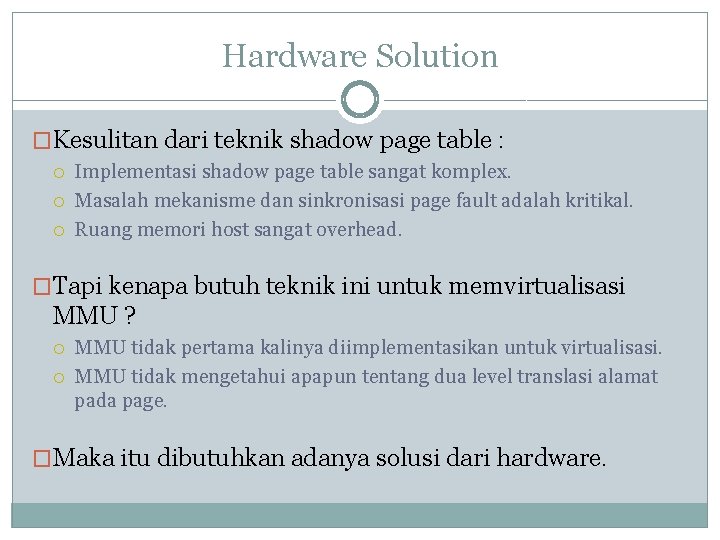 Hardware Solution �Kesulitan dari teknik shadow page table : Implementasi shadow page table sangat