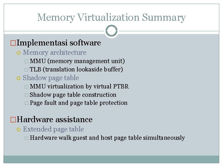 Memory Virtualization Summary �Implementasi software Memory architecture � MMU (memory management unit) � TLB