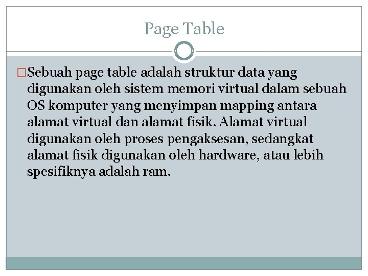 Page Table �Sebuah page table adalah struktur data yang digunakan oleh sistem memori virtual