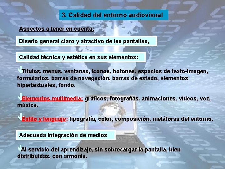 3. Calidad del entorno audiovisual Aspectos a tener en cuenta: Diseño general claro y
