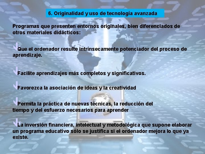 6. Originalidad y uso de tecnología avanzada Programas que presenten entornos originales, bien diferenciados