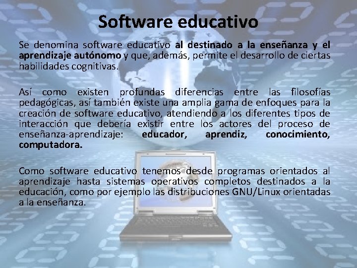 Software educativo Se denomina software educativo al destinado a la enseñanza y el aprendizaje
