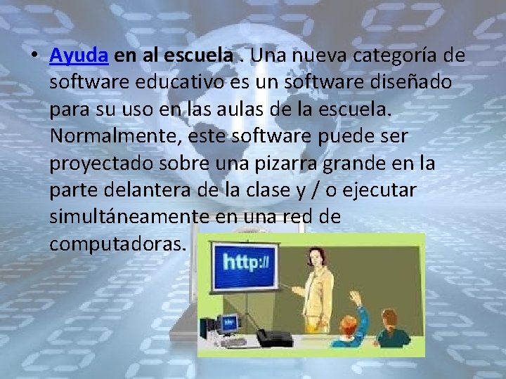  • Ayuda en al escuela. Una nueva categoría de software educativo es un