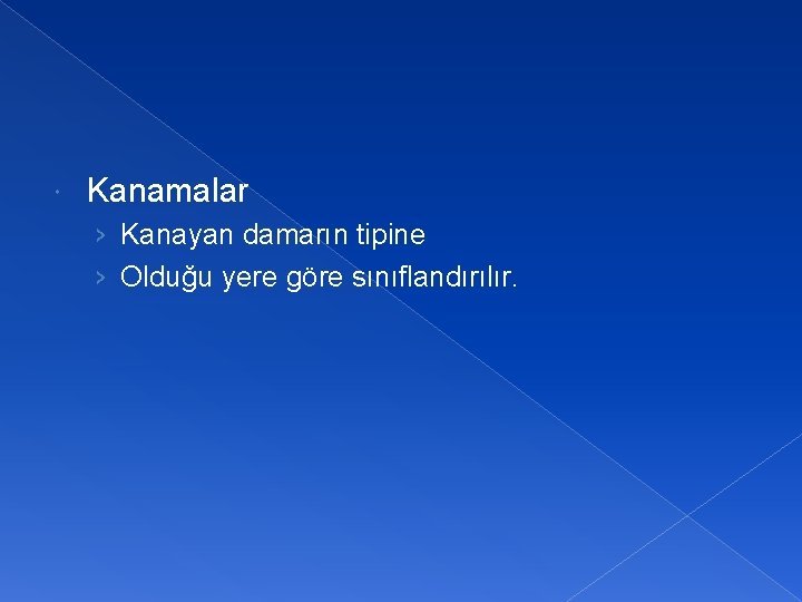  Kanamalar › Kanayan damarın tipine › Olduğu yere göre sınıflandırılır. 