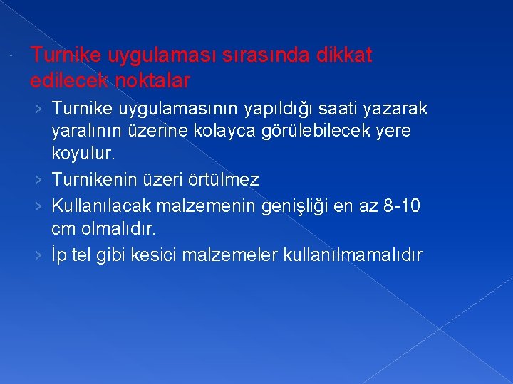  Turnike uygulaması sırasında dikkat edilecek noktalar › Turnike uygulamasının yapıldığı saati yazarak yaralının