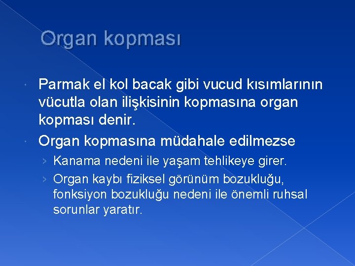 Organ kopması Parmak el kol bacak gibi vucud kısımlarının vücutla olan ilişkisinin kopmasına organ