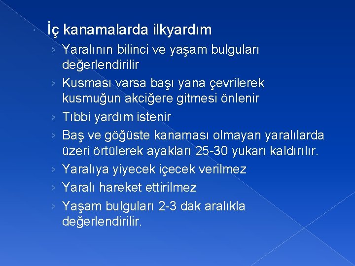  İç kanamalarda ilkyardım › Yaralının bilinci ve yaşam bulguları değerlendirilir › Kusması varsa