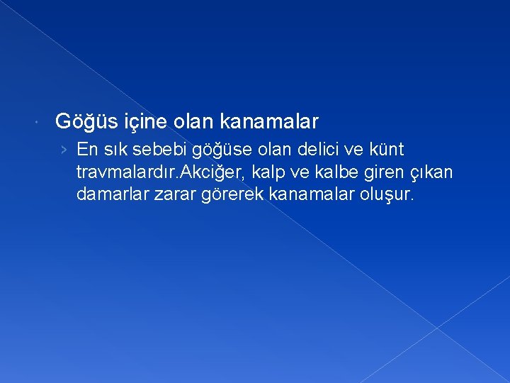  Göğüs içine olan kanamalar › En sık sebebi göğüse olan delici ve künt