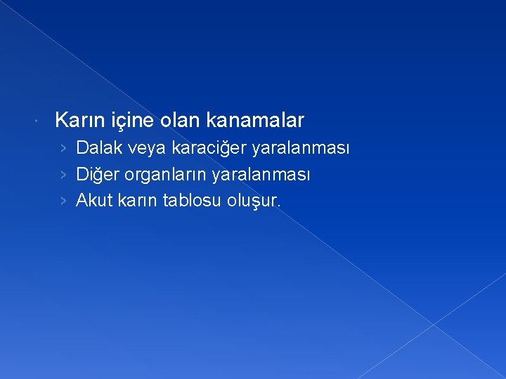  Karın içine olan kanamalar › Dalak veya karaciğer yaralanması › Diğer organların yaralanması