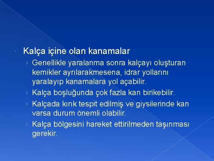  Kalça içine olan kanamalar › Genellikle yaralanma sonra kalçayı oluşturan kemikler ayrılarakmesena, idrar