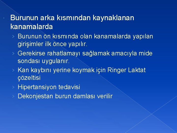  Burunun arka kısmından kaynaklanan kanamalarda › Burunun ön kısmında olan kanamalarda yapılan girişimler