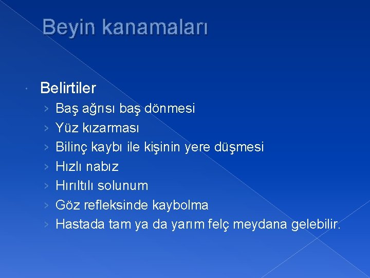 Beyin kanamaları Belirtiler › › › › Baş ağrısı baş dönmesi Yüz kızarması Bilinç