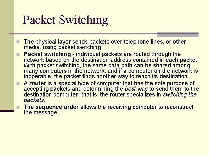 Packet Switching n The physical layer sends packets over telephone lines, or other media,