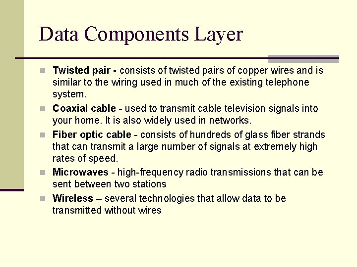 Data Components Layer n Twisted pair - consists of twisted pairs of copper wires