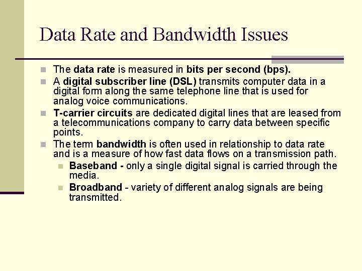Data Rate and Bandwidth Issues n The data rate is measured in bits per