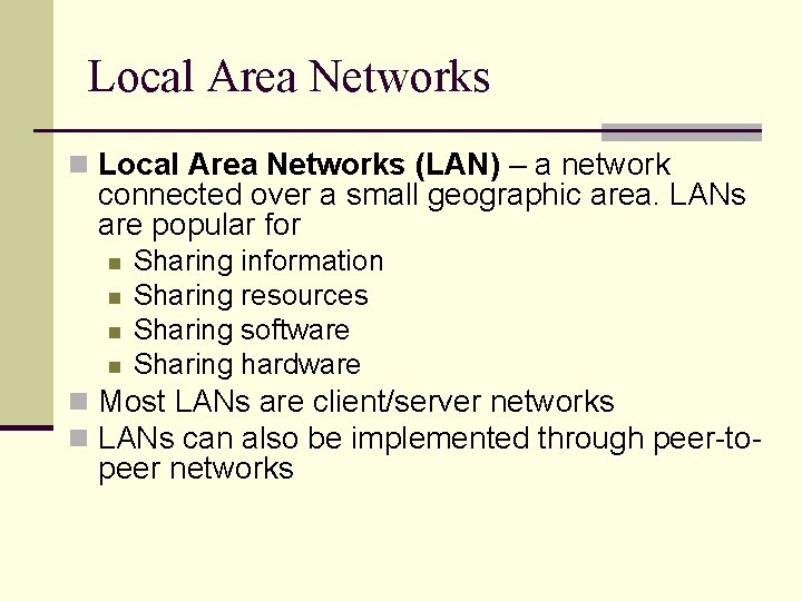 Local Area Networks n Local Area Networks (LAN) – a network connected over a