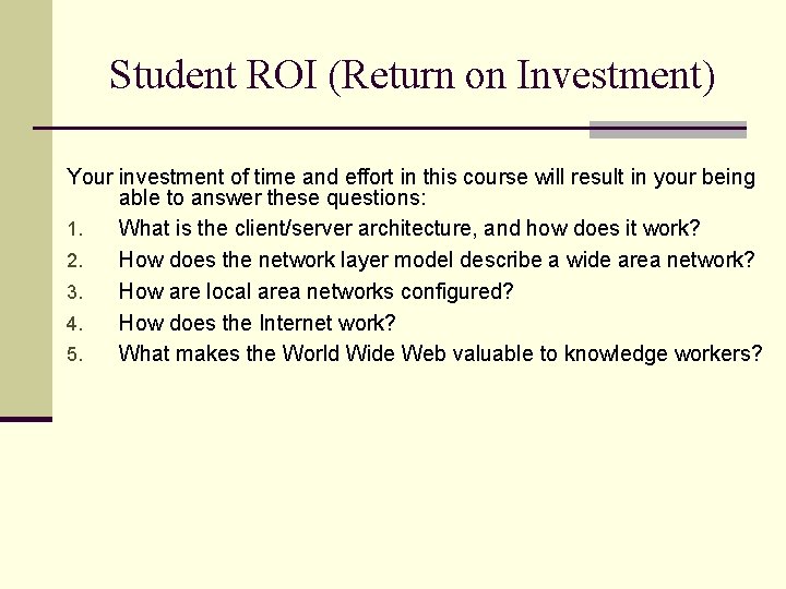 Student ROI (Return on Investment) Your investment of time and effort in this course