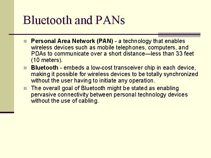 Bluetooth and PANs n Personal Area Network (PAN) - a technology that enables wireless