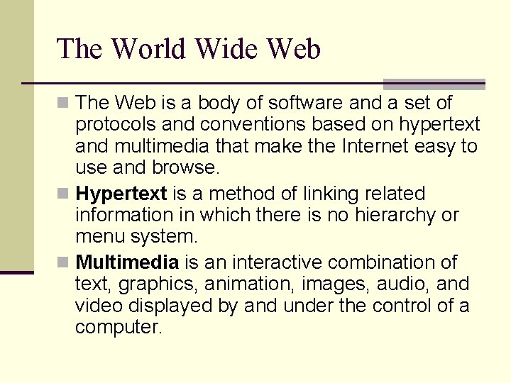 The World Wide Web n The Web is a body of software and a