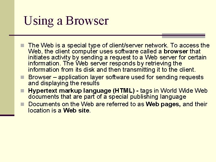 Using a Browser n The Web is a special type of client/server network. To
