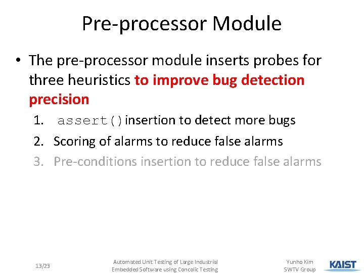 Pre-processor Module • The pre-processor module inserts probes for three heuristics to improve bug