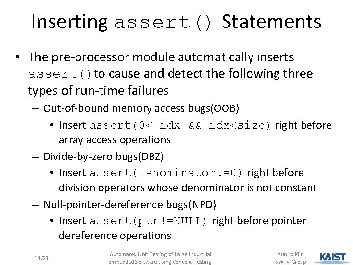 Inserting assert() Statements • The pre-processor module automatically inserts assert()to cause and detect the