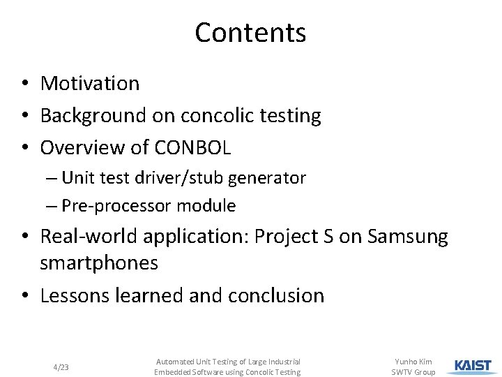 Contents • Motivation • Background on concolic testing • Overview of CONBOL – Unit