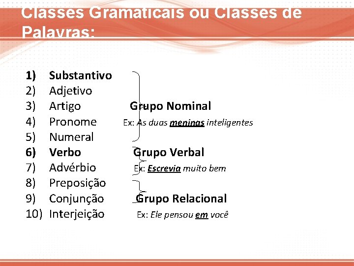 Classes Gramaticais ou Classes de Palavras: 1) 2) 3) 4) 5) 6) 7) 8)