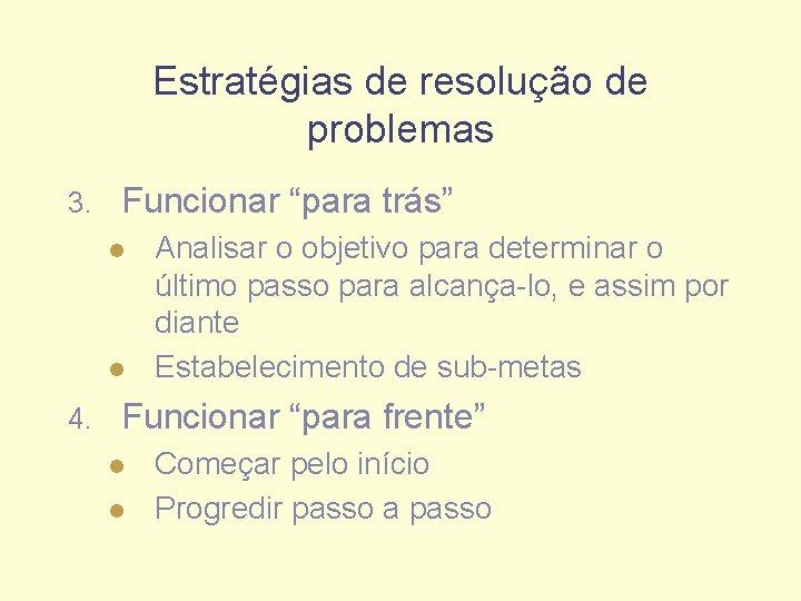 Estratégias de resolução de problemas 3. Funcionar “para trás” l l 4. Analisar o