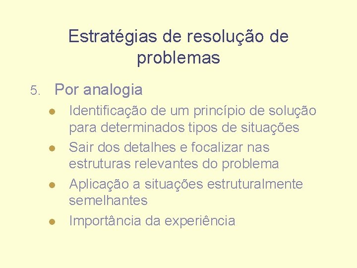 Estratégias de resolução de problemas 5. Por analogia l l Identificação de um princípio