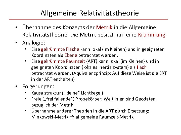 Allgemeine Relativitätstheorie • Übernahme des Konzepts der Metrik in die Allgemeine Relativitätstheorie. Die Metrik