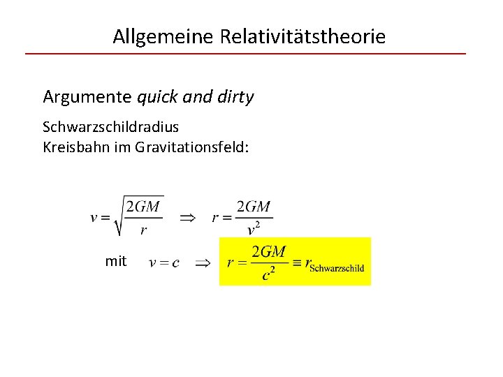 Allgemeine Relativitätstheorie Argumente quick and dirty Schwarzschildradius Kreisbahn im Gravitationsfeld: mit 