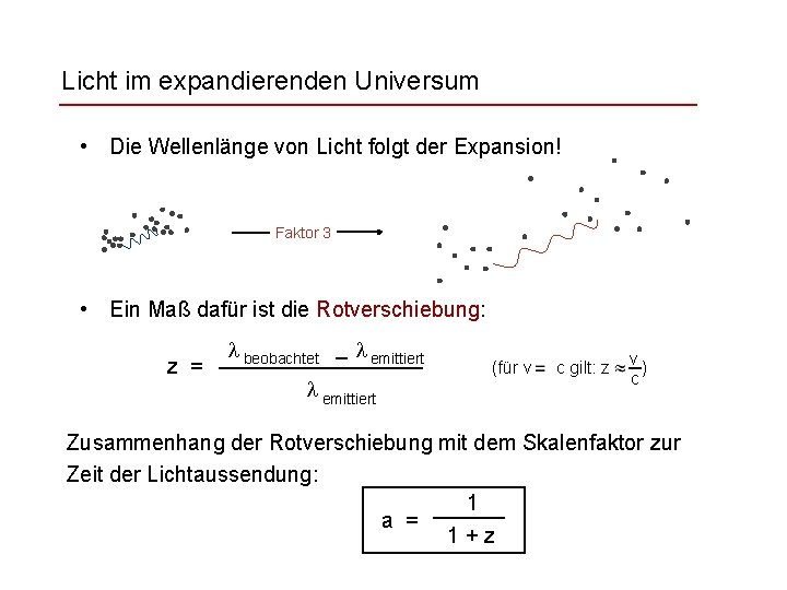 Licht im expandierenden Universum • Die Wellenlänge von Licht folgt der Expansion! Faktor 3