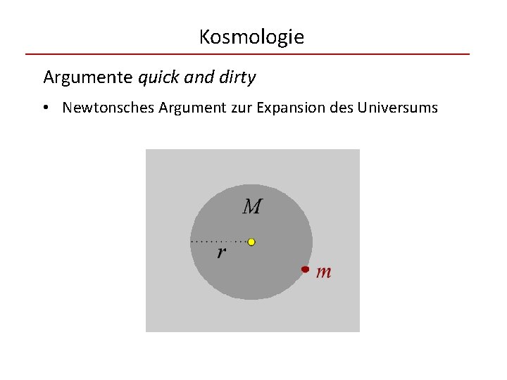 Kosmologie Argumente quick and dirty • Newtonsches Argument zur Expansion des Universums 