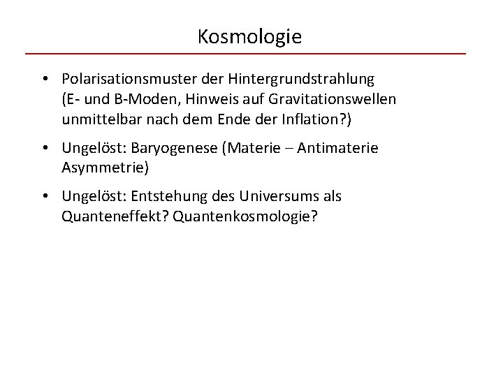 Kosmologie • Polarisationsmuster der Hintergrundstrahlung (E- und B-Moden, Hinweis auf Gravitationswellen unmittelbar nach dem