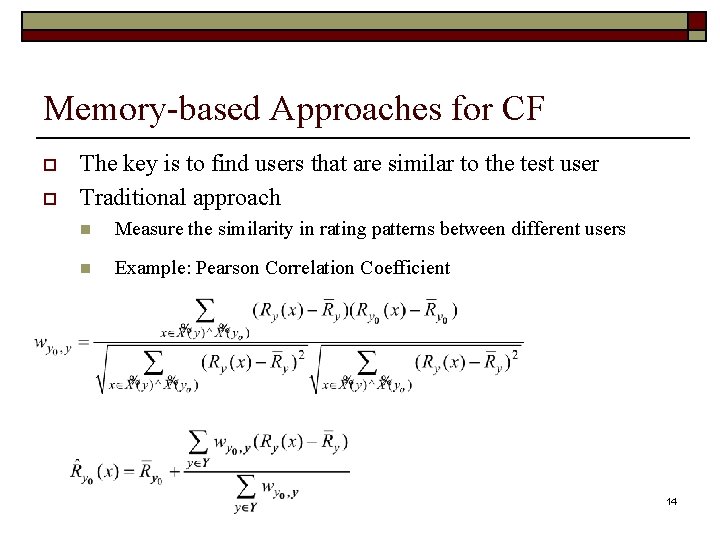Memory-based Approaches for CF o o The key is to find users that are