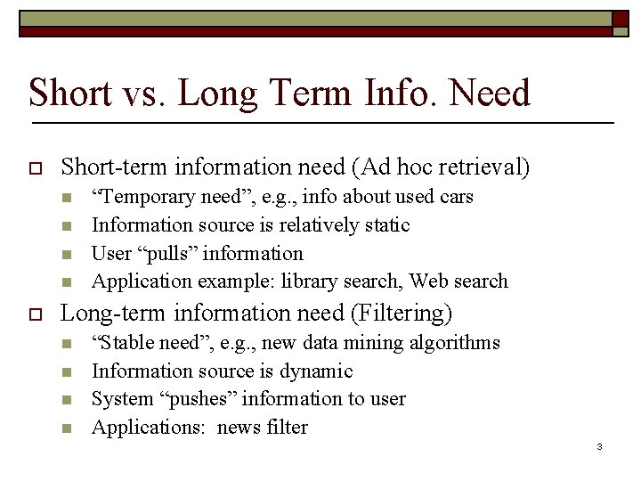 Short vs. Long Term Info. Need o Short-term information need (Ad hoc retrieval) n