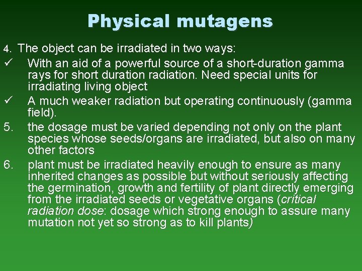 Physical mutagens The object can be irradiated in two ways: ü With an aid